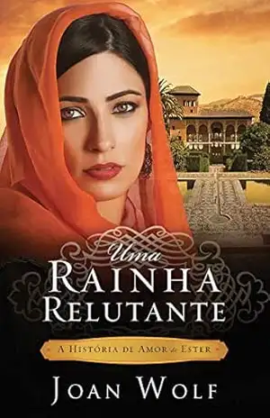 Uma Rainha Relutante – Joan Wolf