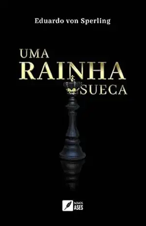 UMA RAINHA SUECA – EDUARDO VON SPERLING