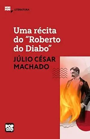 Uma récita do ”Roberto do Diabo” (MiniPops) – Júlio César Machado