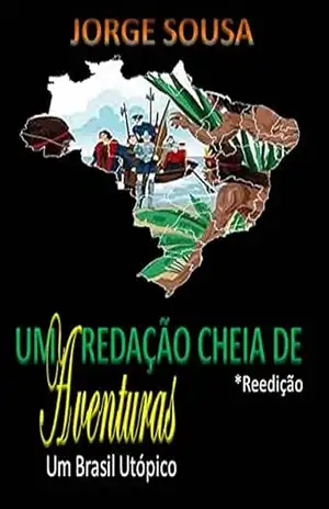 Capa do livro Uma Redação cheia de Aventuras: Um Brasil Utópico - Jorge Sousa