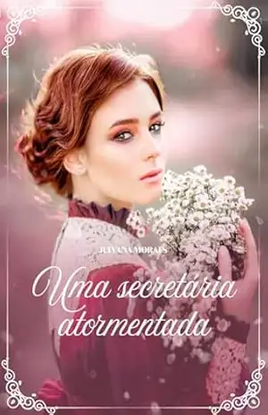 Uma Secretária Atormentada. (Escolhas (in)Apropriadas Livro 3) – Julyana Moraes