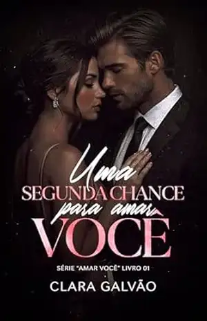 Uma Segunda Chance para Amar Você - Clara Galvão