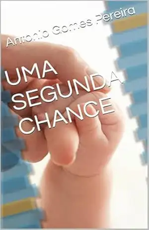 UMA SEGUNDA CHANCE – Antonio Gomes Pereira UMA SEGUNDA CHANCE – Antonio Gomes Pereira