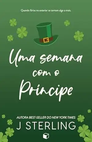 Uma Semana com o Príncipe (Divertindo–se no Feriado) – J. Sterling
