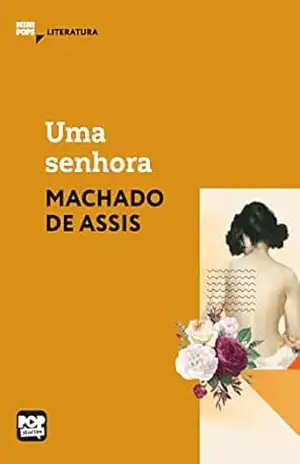 Uma senhora: Literatura (MiniPops) – Machado de Assis Uma senhora: Literatura (MiniPops) – Machado de Assis