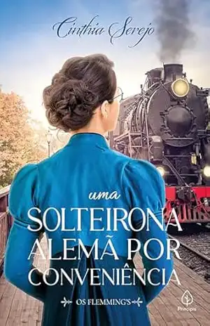 Uma solteirona alemã por conveniência (Os Flemmings) – Cinthia Serejo