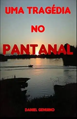 UMA TRAGÉDIA NO PANTANAL – DANIEL GENUINO