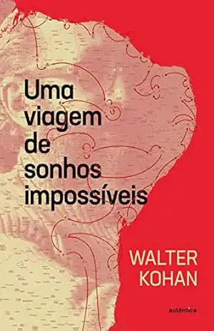 Capa do livro Uma viagem de sonhos impossíveis - Walter Kohan