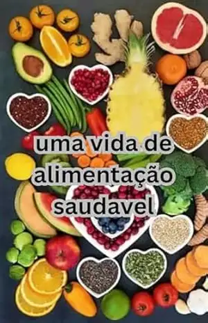 UMA VIDA DE ALIMENTAÇÃO SAUDAVEL – DAVIDSON COSTA UMA VIDA DE ALIMENTAÇÃO SAUDAVEL – DAVIDSON COSTA