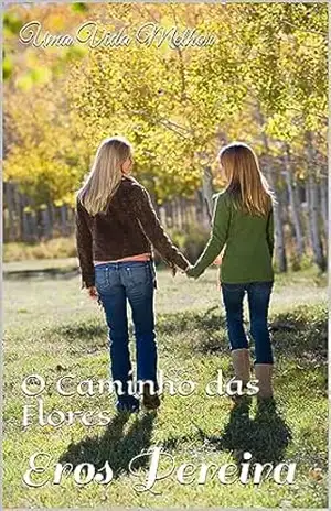 Capa do livro Uma Vida Melhor: O Caminho das Flores - Eros Pereira