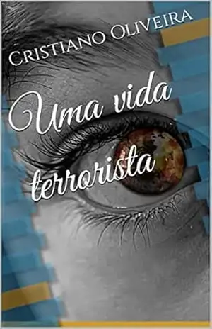 Capa do livro Uma vida terrorista - Cristiano Oliveira