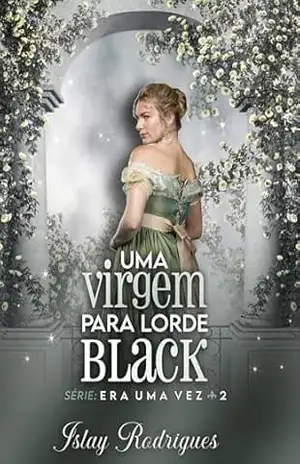 Uma virgem para lorde Black (Era uma vez Livro 2) – Islay Rodrigues
