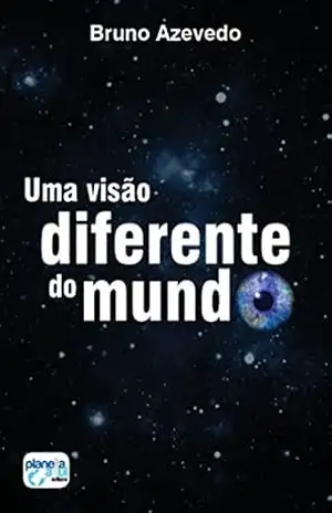 Uma Visão Diferente do Mundo – Bruno Azevedo
