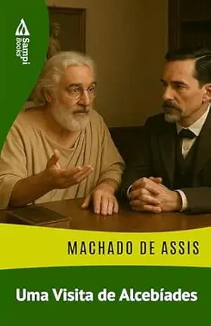 Uma Visita de Alcebíades – Machado de Assis