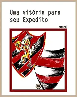 Baixar Uma vitória para Seu Expedito (Coleção ''Campanha do Flamengo no Brasileirão 2017'' Livro 24) pdf, epub, mobi, eBook