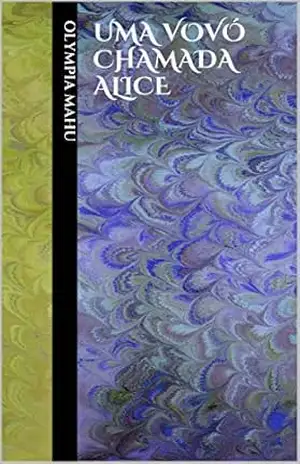 Uma vovó chamada Alice – Olympia Mahu