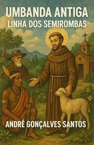 Capa do livro Umbanda Antiga: Linha dos Semirombas - André Gonçalves Santos