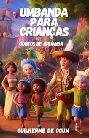 Umbanda para Crianças: Contos de Aruanda (Histórias encantadas) – Guilherme De Ogum