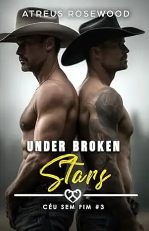 Capa do livro Under Broken Stars (Versão Portuguesa): Um romance de cowboy mafioso com casamento forçado MM (Céu Sem Fim Livro 3) - Atreus Rosewood