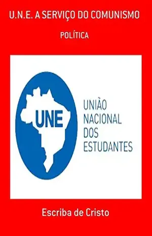 U.N.E. A ServiÇo Do Comunismo – Escriba De Cristo
