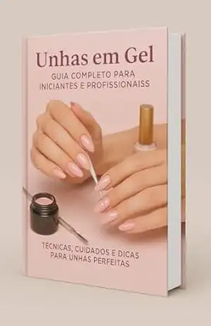 Unhas de Gel: O Guia Definitivo para Resultados Profissionais em Casa – Salvio Fabiano martins Gomes Junior