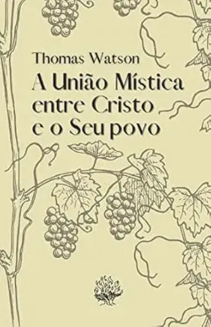 União Mística entre Cristo e Seu povo – Thomas Watson