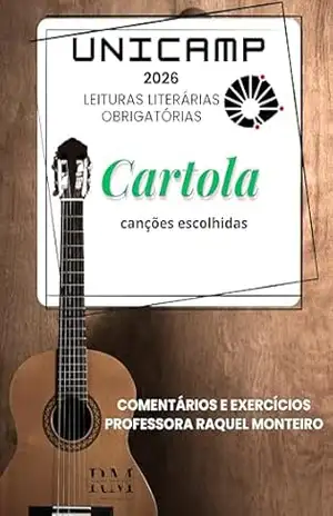 UNICAMP: LEITURAS LITERÁRIAS OBRIGATÓRIAS: CARTOLA, MÚSICAS SELECIONADAS – TEREZA RAQUEL COSTA MONTEIRO