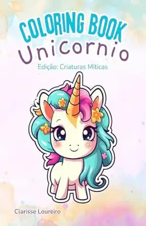 Unicórnio – Edição: Criaturas Míticas – Clarisse Loureiro Unicórnio – Edição: Criaturas Míticas – Clarisse Loureiro