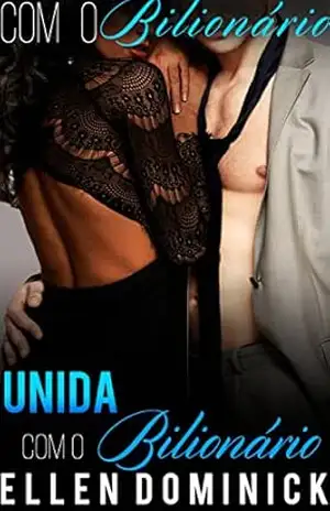 Unida Com o Bilionário – Ellen Dominick