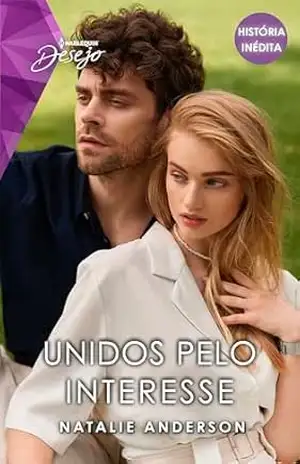 Unidos pelo interesse (Harlequin Desejo) – Natalie Anderson