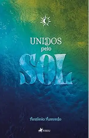 Unidos pelo Sol – Antônio Azevedo Unidos pelo Sol – Antônio Azevedo