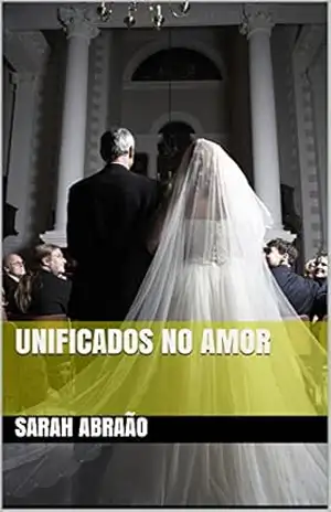 UNIFICADOS NO AMOR – SARA ABRAÃO UNIFICADOS NO AMOR – SARA ABRAÃO