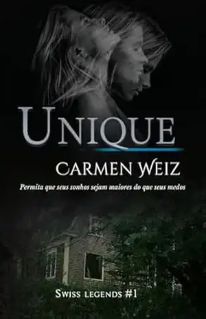 Unique (e–book – Swiss Legends #1): Uma série de thriller policiais com um toque de romance e muita aventura. – Carmen  Weiz