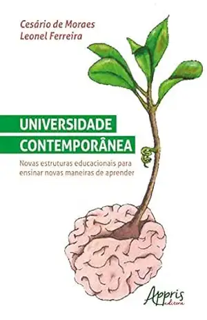 Capa do livro Universidade Contemporânea: Novas Estruturas Educacionais para Ensinar Novas Maneiras de Aprender - Cesário de Moraes Leonel Ferreira