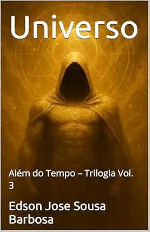 Capa do livro Universo: Além do Tempo – Trilogia Vol. 3 - Edson Jose Sousa Barbosa
