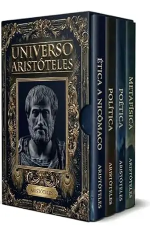 Universo Aristóteles – 4 Livros – Um Guia de Leitura Essencial + Principais Obras de Aristóteles: Ética, Política, Poética e Metafísica Explicadas de Forma Clara e Integrada – Aristóteles