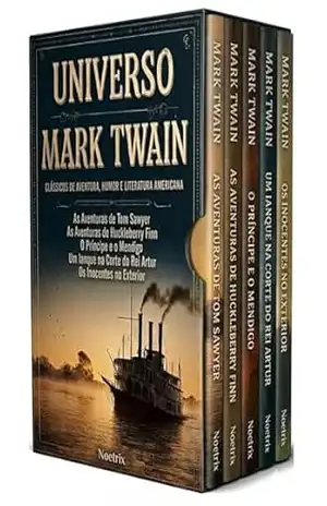 Universo Mark Twain – 4 Livros – Clássicos de Aventura, Humor e Crítica Social para Leitores Iniciantes: As Aventuras de Tom Sawyer, Huckleberry Finn, O Príncipe e o Mendigo, Um Ianque e Inocentes – Mark Twain