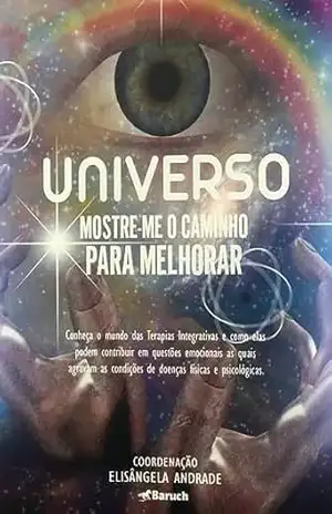 UNIVERSO: MOSTRE–ME O CAMINHO PARA MELHORAR – Janeth Scofield UNIVERSO: MOSTRE–ME O CAMINHO PARA MELHORAR – Janeth Scofield