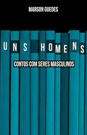 Capa do livro Uns homens: Contos com seres masculinos - Marson Guedes