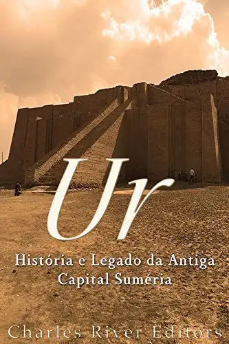 Baixar Ur: História e Legado da Antiga Capital Suméria pdf, epub, mobi, eBook