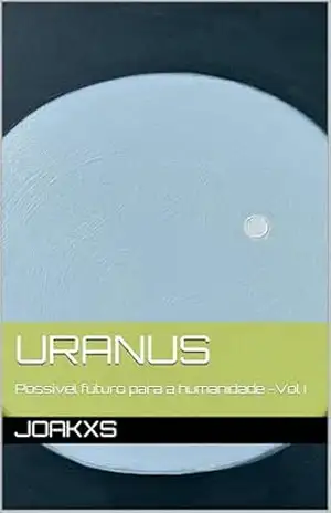 URANUS: Possível futuro para a humanidade – Joak xs