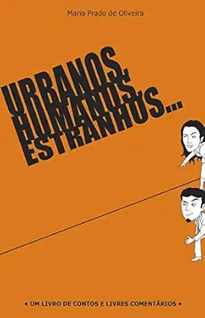 Urbanos, humanos, estranhos… – Maria Prado de Oliveira