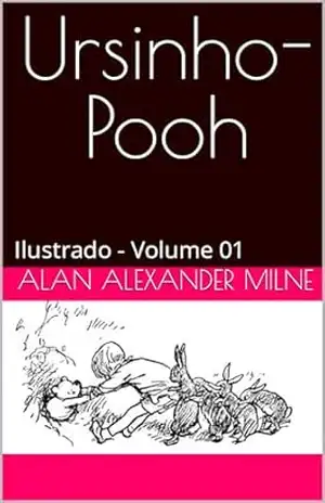 Ursinho–Pooh: Ilustrado – Volume 01 – Alan Alexander Milne