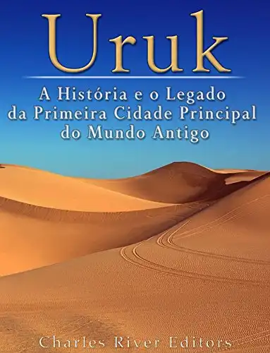 Baixar Uruk: A História e o Legado da Primeira Cidade Principal do Mundo Antigo pdf, epub, mobi, eBook