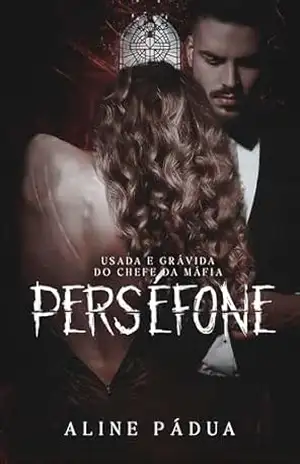 USADA & GRÁVIDA DO CHEFE DA MÁFIA: Perséfone (A QUEDA DA MÁFIA GREGA Livro 4) – Aline Pádua