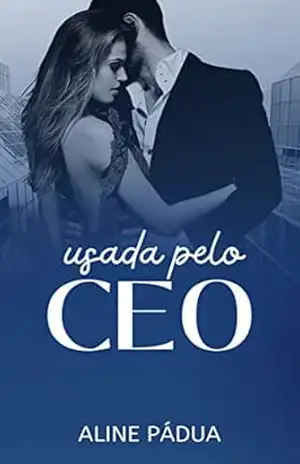 USADA PELO CEO (Livro Único) (CORAÇÕES PARTIDOS 2) – Aline Pádua