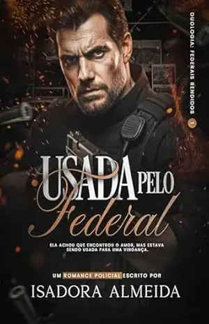 Usada pelo Federal: Duologia: Federais Rendidos (Livro único) – Isadora Almeida Usada pelo Federal: Duologia: Federais Rendidos (Livro único) – Isadora Almeida