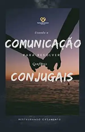 Usando a COMUNICAÇÃO para resolver CONFLITOS conjugais – Fabiano lucas
