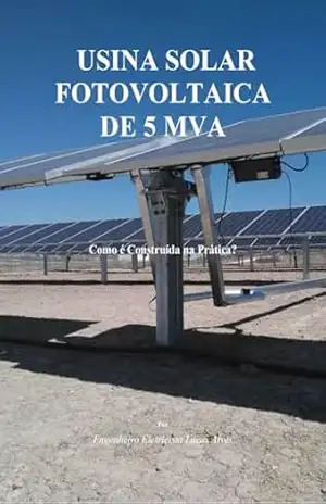 USINA SOLAR FOTOVOLTAICA DE 5 MVA: Como é Construída na Prática? – Lucas Alves