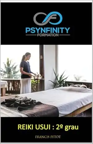 Usui Reiki: 2º Grau (Psynfinity Formation) – Francis PETOT Usui Reiki: 2º Grau (Psynfinity Formation) – Francis PETOT